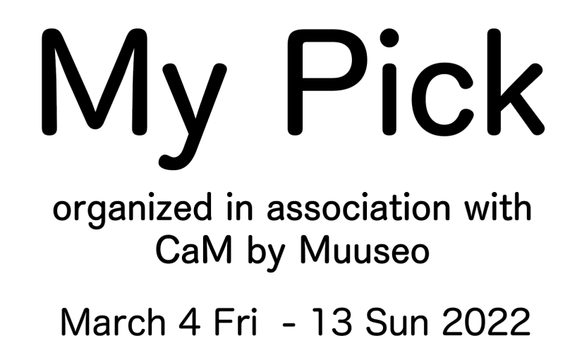 “My Pick” organized in association with CaM by Muuseo